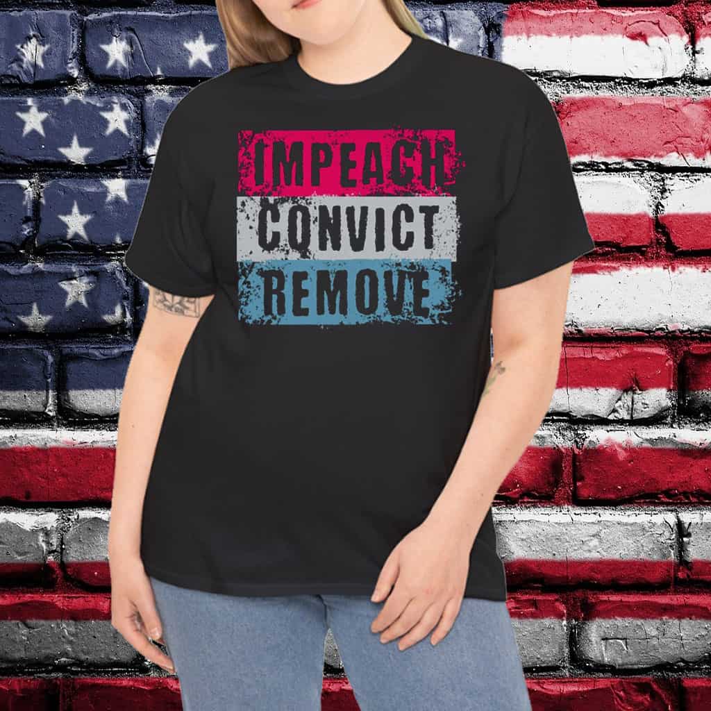 Impeach Convict Remove T-Shirt, Anti Trump
