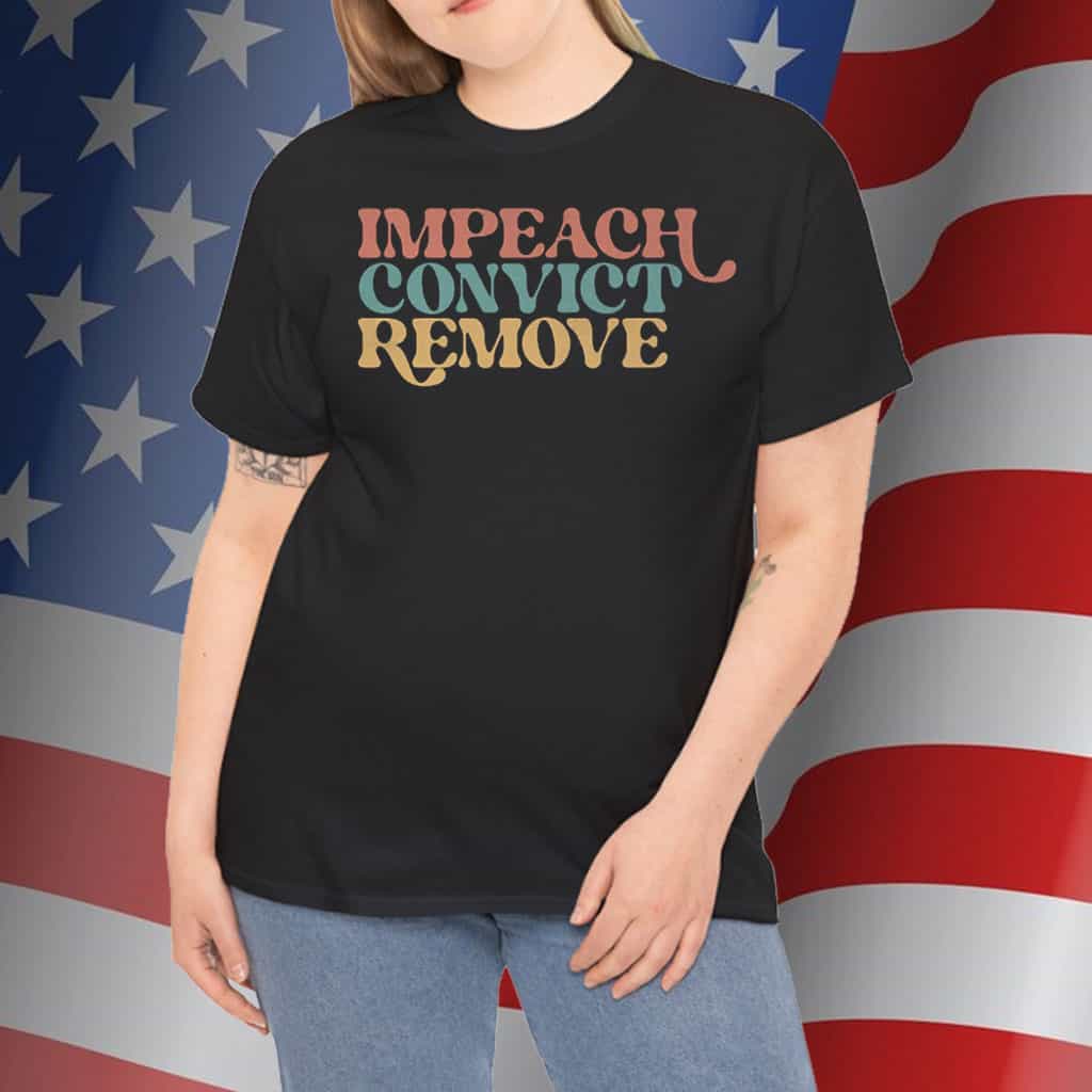 Impeach Convict Remove Tee Shirts