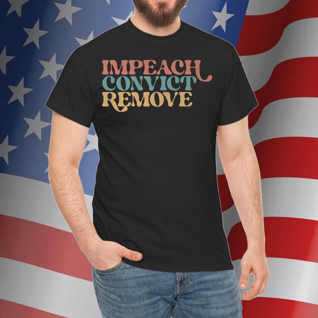 Impeach Convict Remove Tee Shirts