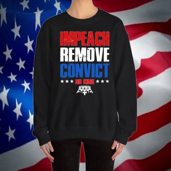 Impeach Remove Convict No Kings T-Shirt