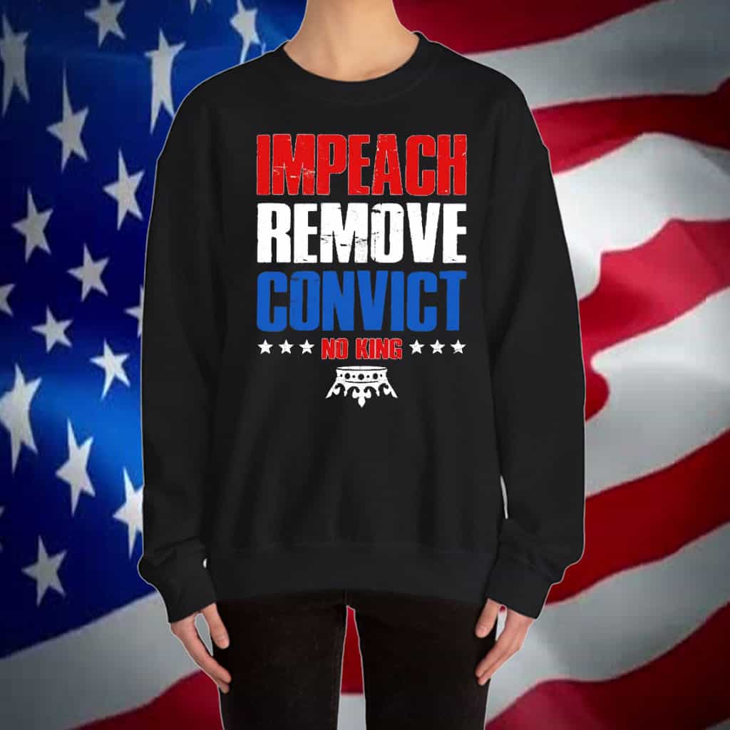 Impeach Remove Convict No Kings T-Shirt
