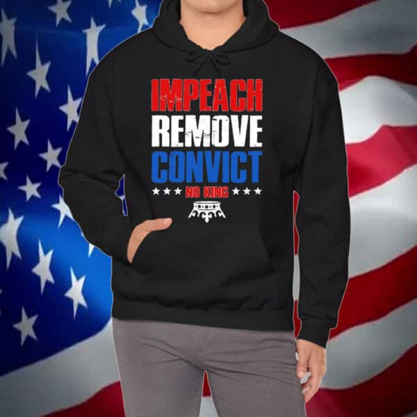 Impeach Remove Convict No Kings T-Shirt