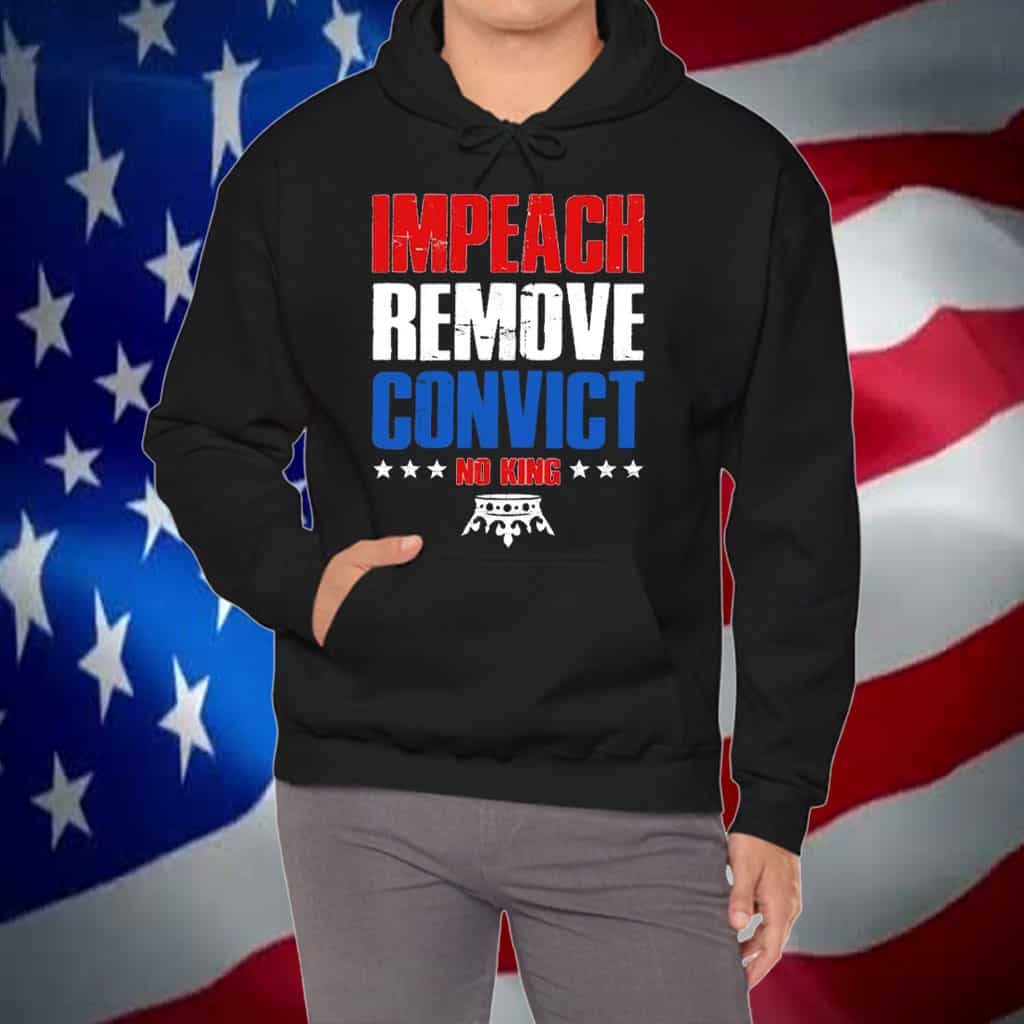 Impeach Remove Convict No Kings T-Shirt