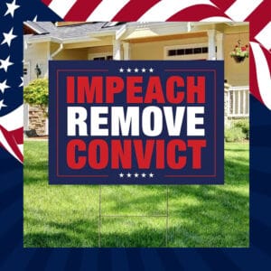 Impeach Remove Convict Protest Sign