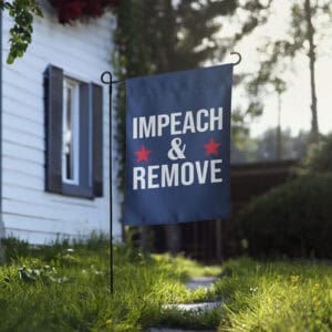 Impeach and Remove Garden Flag Anti Donald Trump
