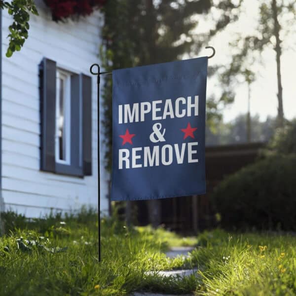 Impeach and Remove Garden Flag Anti Donald Trump