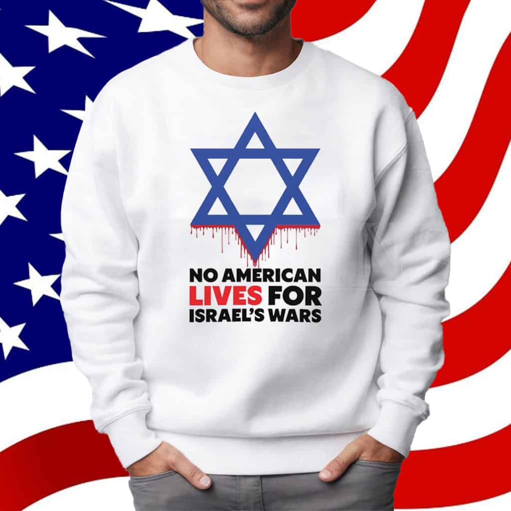 No American Lives for Israel Wars T-Shirt