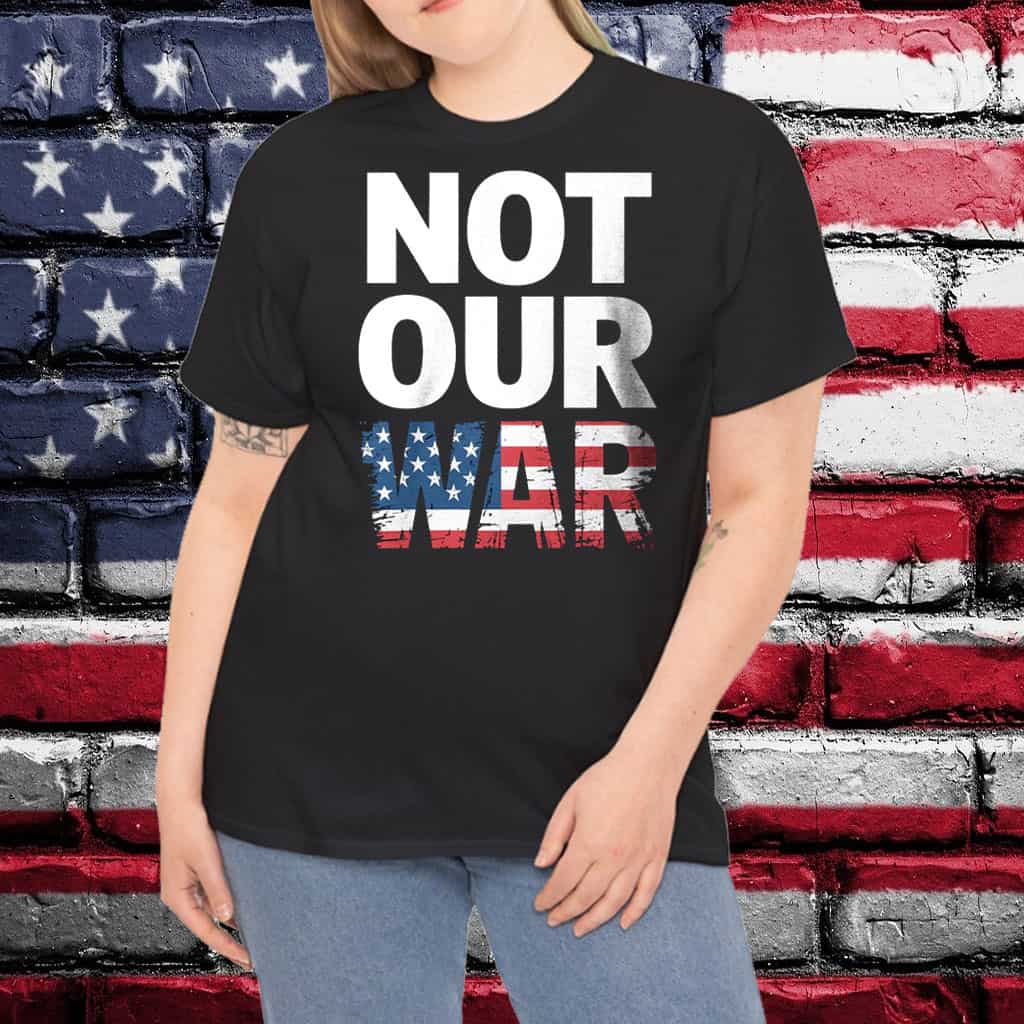 Not Our War Distressed USA Flag T-Shirt