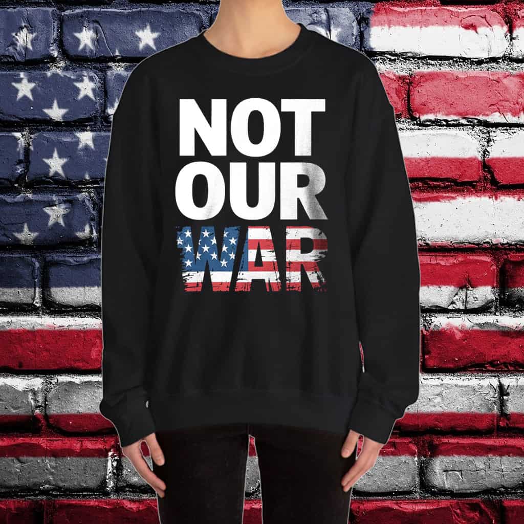 Not Our War Distressed USA Flag T-Shirt