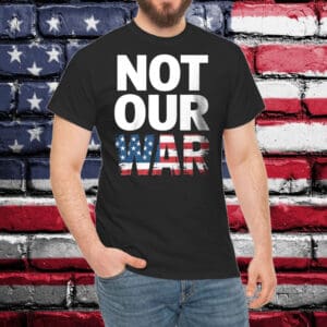 Not Our War Distressed USA Flag T-Shirt