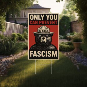 Only You Can Prevent Fascism a Yard Sign