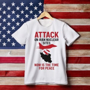 Trump Attack On Iran Nuclear Sites Now Is The Time For Peace Through Power T-Shirt