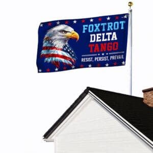 Trump Foxtrot Delta Tango Resist Persist Prevail Anti Trump Grommet Flag