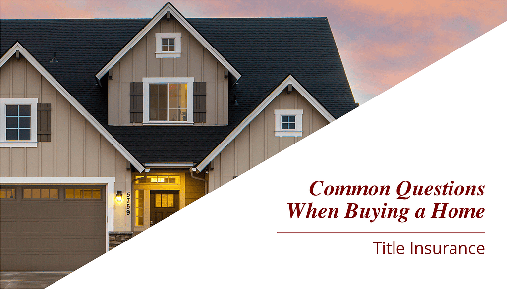 common questions when buying a home: title insurance