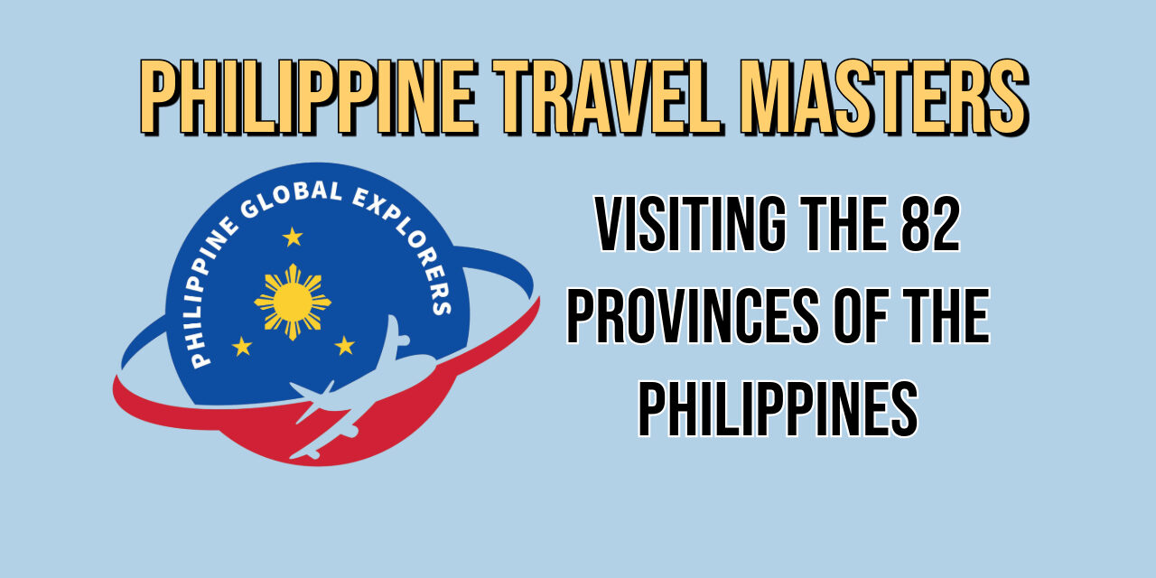 Philippine Travel Masters Program: Visiting the 82 Provinces of the Philippines