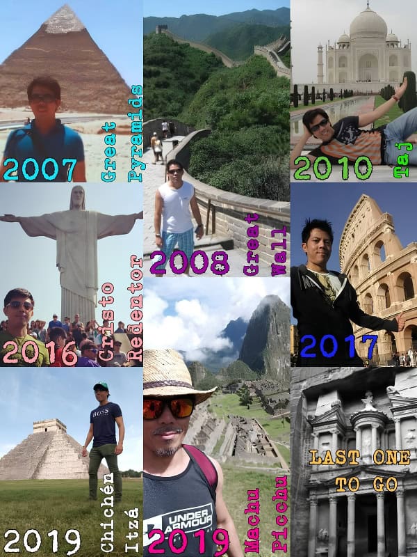 Travel collage showing visits to the Great Pyramids, Great Wall, Taj Mahal, Christ the Redeemer, Colosseum, Chichen Itza, and Machu Picchu, with the text 2007 Great Pyramids, 2008 Great Wall, 2010 Taj, 2016 Christo Redentor, 2017, 2019 Chichen Itza, 2019 Machu Picchu, and LAST ONE TO GO.