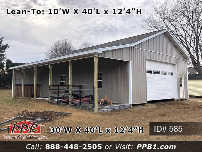 585 – Residential Nice Size Garage with Lean-To 30x40x12 3 Pole Building Dimensions: 30’ W x 40’ L x 12’ 4” H (ID# 585) A Nice Size Garage with Lean-To 30’ Standard Trusses, 2’ on Center 5/12 Pitch Colors: Siding Color: Clay Roofing Color: Weathered Wood (Architectural Shingles) Trim Color: White