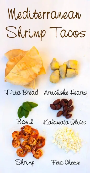 Ingredients for Mediterranean shrimp tacos including pita bread, artichoke hearts, basil, kalamata,,.