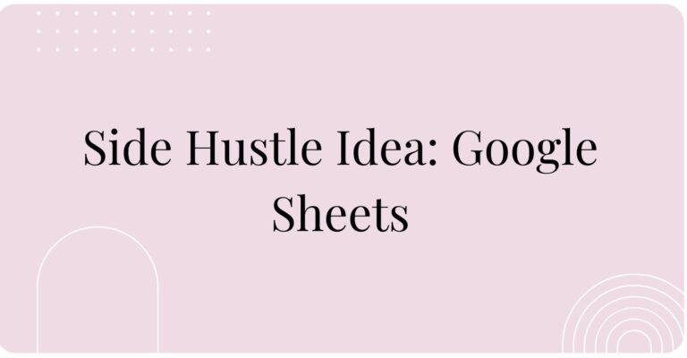 side hustle idea: how to sell google sheets on Etsy