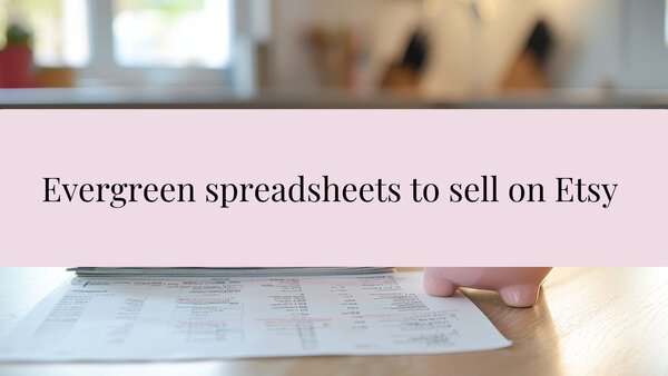 Professional evergreen spreadsheets designed for selling on Etsy, perfect for creating organized and attractive digital products to boost your shop's success.