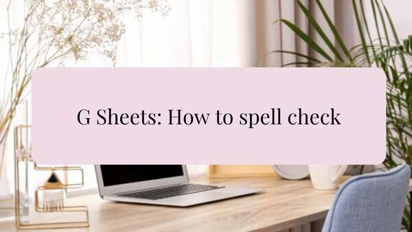 How to check spelling in Google Sheet; spell check tool