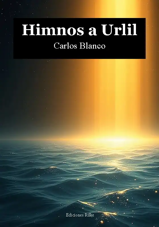 Himnos a Urlil, poesía y literatura, Carlos Blanco, revista poética, Ediciones Rilke.