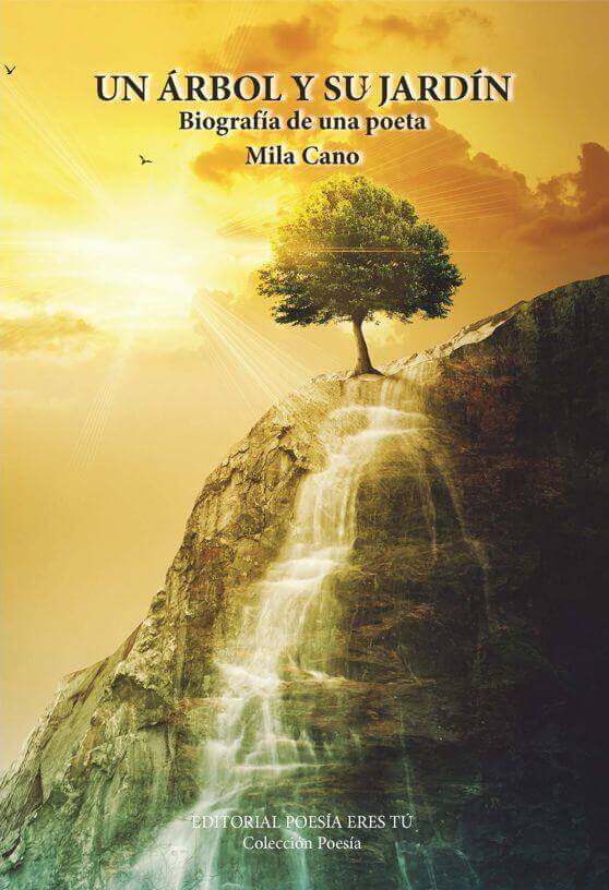 UN ÁRBOL Y SU JARDÍN. Biografía de una poeta. MILA CANO