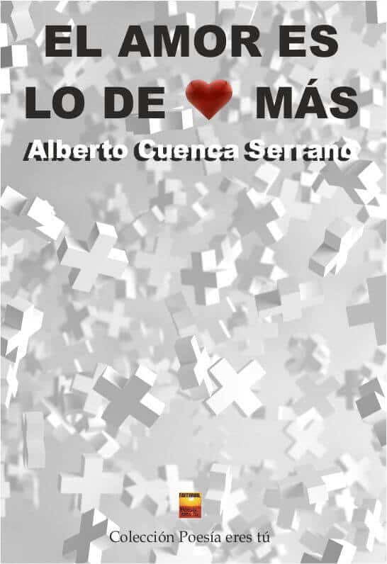 El amor es lo de más de Alberto Cuenca Serrano