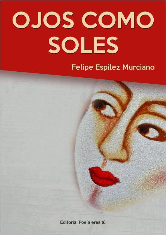 Ojos como soles Felipe Espilez Murciano