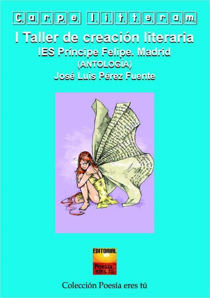 Carp Carpe litteran I Taller de creación literaria IES Principe Felipee Litteram. IES Príncipe Felipe Madrid. Antología.