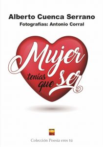 MUJER TENÍAS QUE SER. ALBERTO CUENCA SERRANO