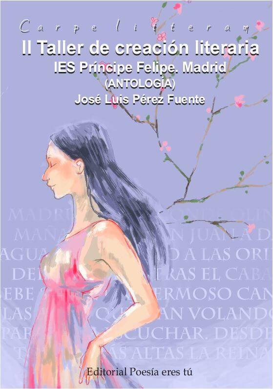 Carpe Litteram. II Taller de creación literaria. IES Príncipe Felipe Madrid. Antología. José Luis Pérez Fuente