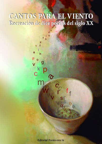 CANTOS PARA EL VIENTO - Recreación de diez poetas del siglo XX - VV.AA.