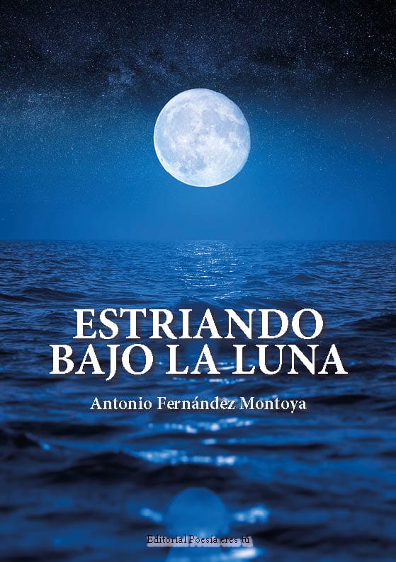 Moonlit ocean with poetry book cover titled "Estrando bajo la luna" by Antonio Fernández Montoya.