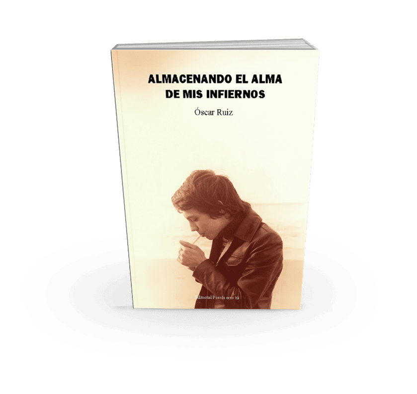 Poetry book titled "Almacenando el alma de mis infiernos" by Óscar Ruiz.