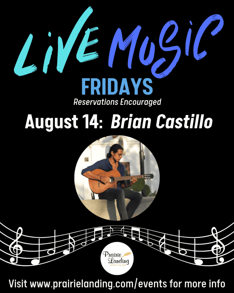 Promotional poster for 'Live Music Fridays' featuring Brian Castillo on August 14th at Prairie Landing Golf Club. The poster includes a photo of Brian Castillo playing an acoustic guitar, musical notes, and the club's logo. Text encourages reservations and directs to a website for more info.