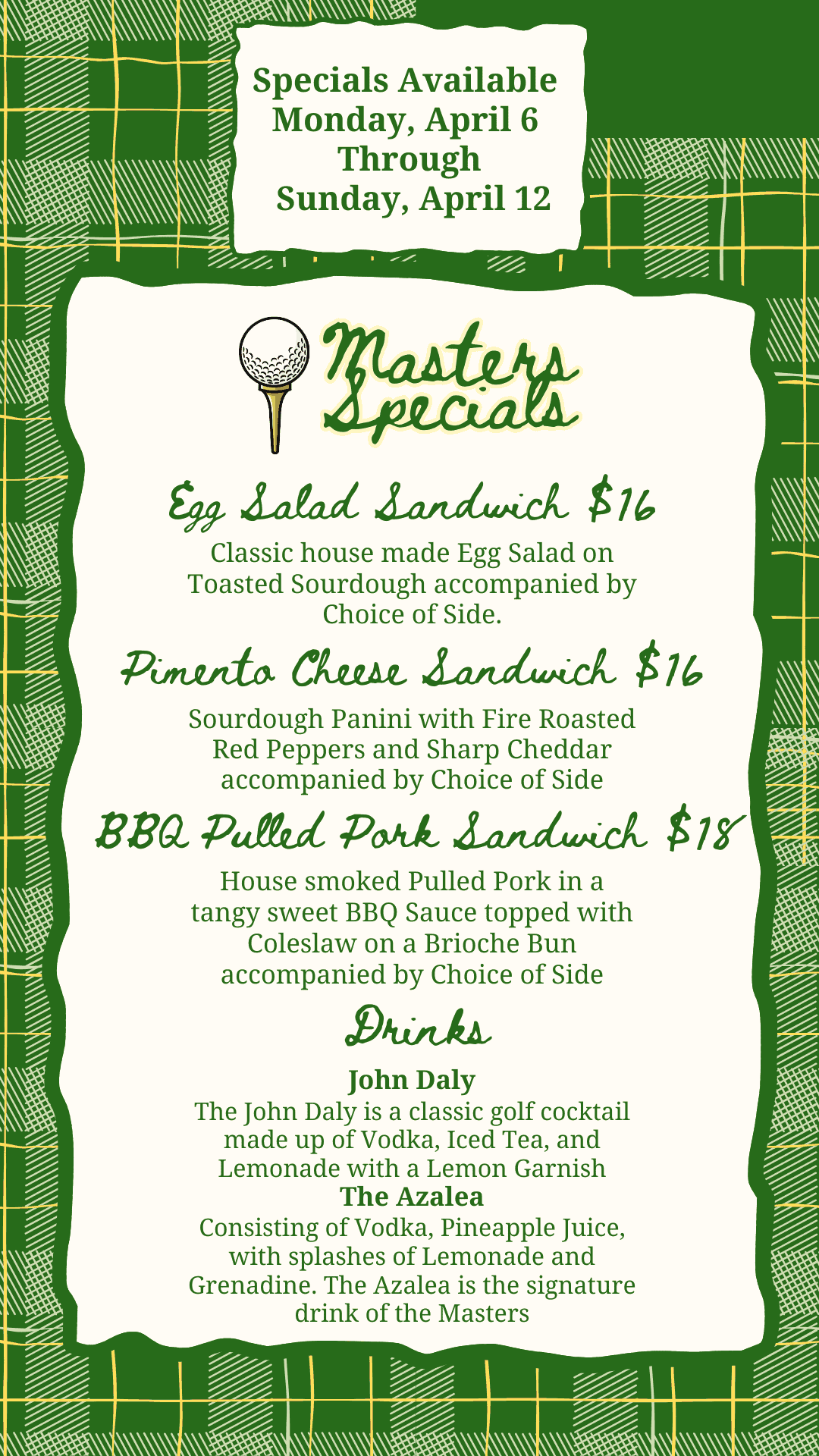 A menu for 'Masters Specials' featuring golf-themed food and drinks, including Egg Salad, Pimento Cheese, BBQ Pulled Pork sandwiches, and cocktails like the John Daly and The Azalea. The menu is set against a green and yellow plaid background and is available from April 6-12.