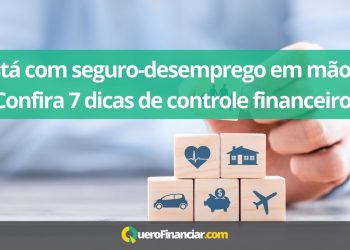 Est&aacute; com seguro-desemprego em m&atilde;os Confira 7 dicas de controle financeiro!