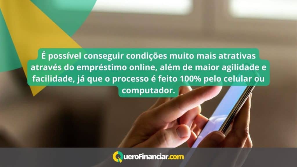 &Eacute; poss&iacute;vel conseguir condi&ccedil;&otilde;es muito mais atrativas atrav&eacute;s do empr&eacute;stimo online, al&eacute;m de maior agilidade e facilidade, j&aacute; que o processo &eacute; feito 100% pelo celular ou computador.