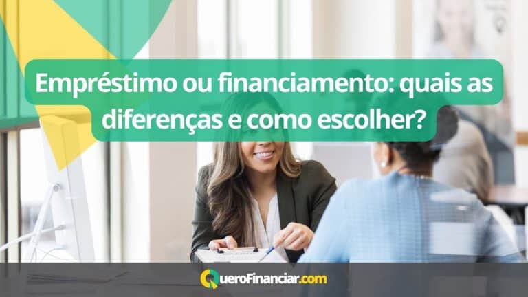 Empréstimo ou financiamento quais as diferenças e como escolher