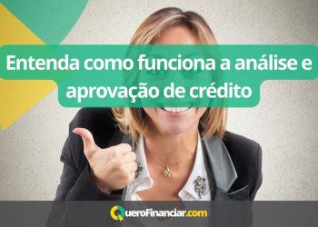 Entenda como funciona a an&aacute;lise e aprova&ccedil;&atilde;o de cr&eacute;dito