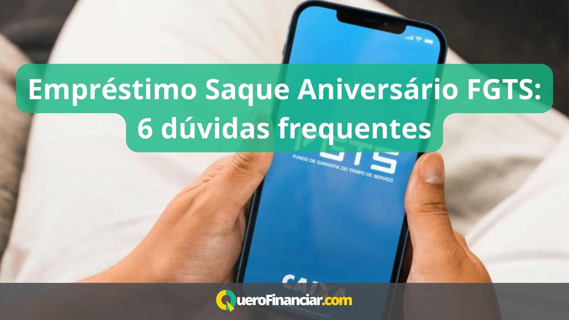 Empréstimo Saque Aniversário FGTS 6 dúvidas frequentes