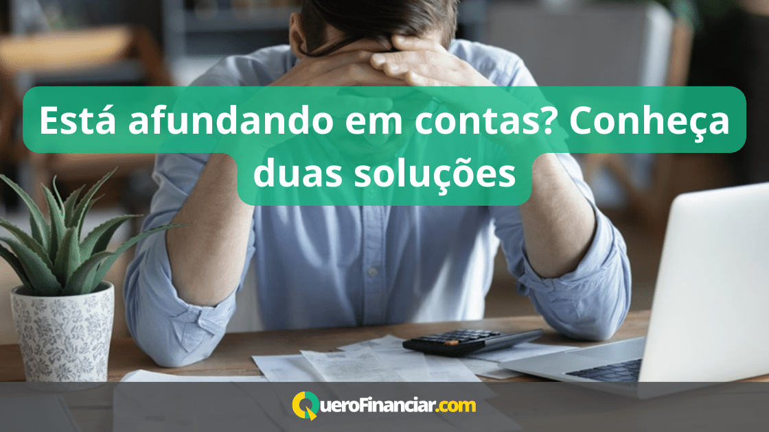 Está afundando em contas Conheça duas soluções