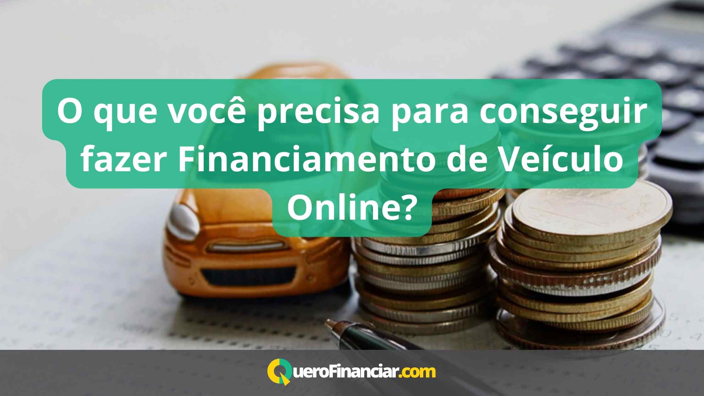 O que você precisa para conseguir fazer Financiamento de Veículo Online