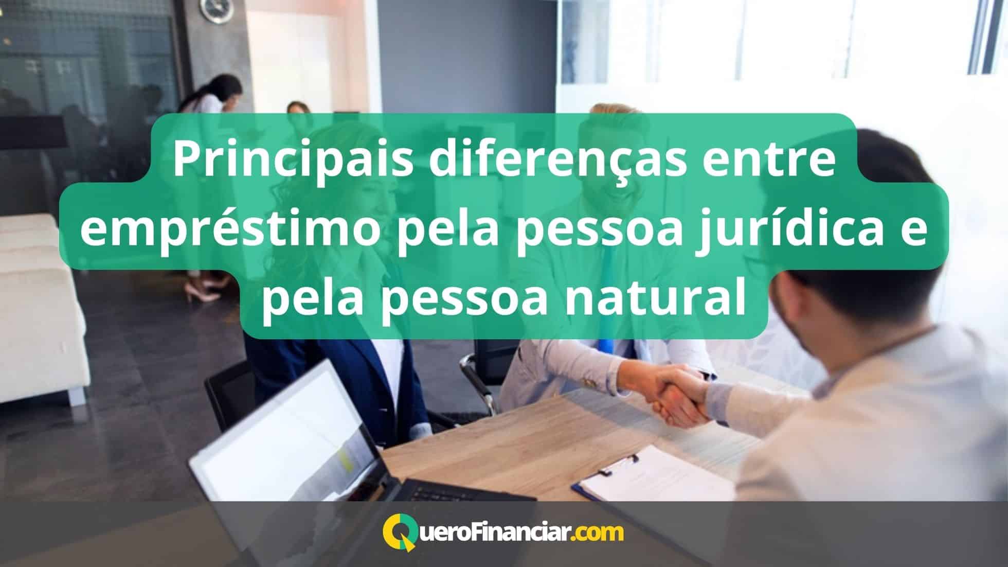 Principais diferenças entre empréstimo pela pessoa jurídica e pela pessoa natural