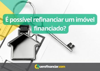&Eacute; poss&iacute;vel refinanciar um im&oacute;vel financiado