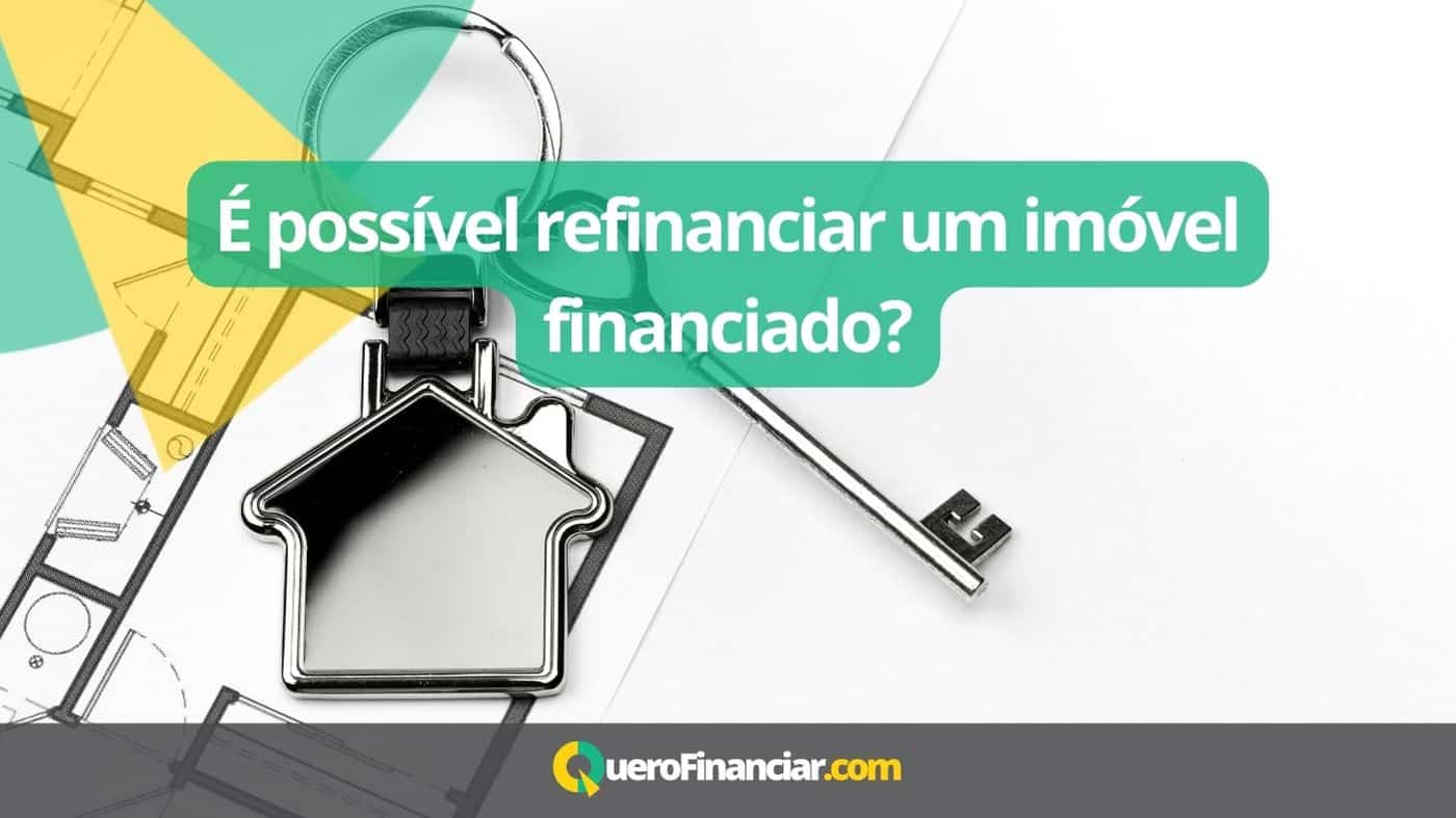 É possível refinanciar um imóvel financiado