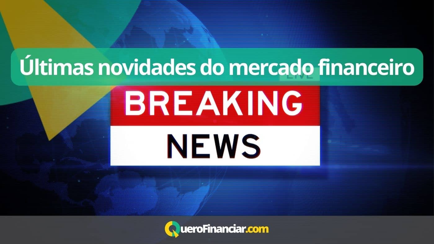 Últimas novidades do mercado financeiro