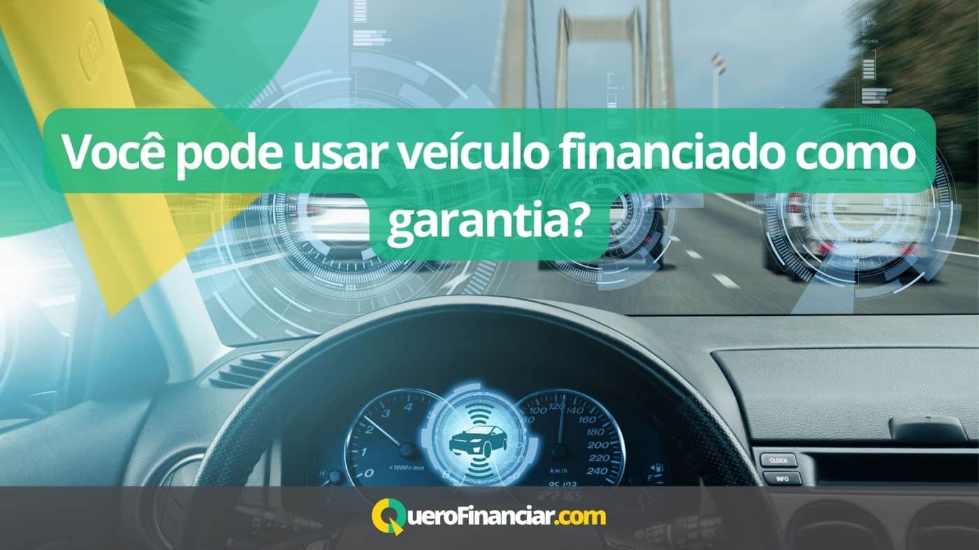 Você pode usar veículo financiado como garantia