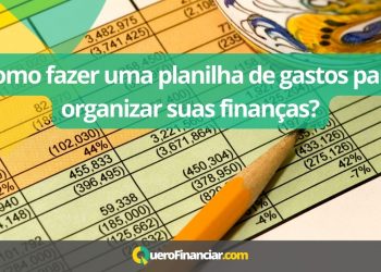 Como fazer uma planilha de gastos para organizar suas finan&ccedil;as